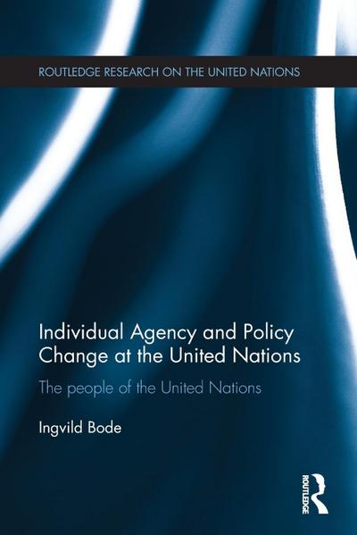Individual Agency and Policy Change at the United Nations