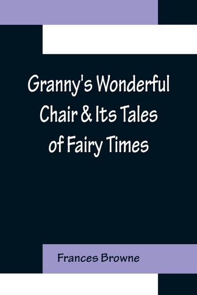 Granny’s Wonderful Chair & Its Tales of Fairy Times