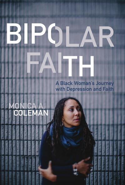 Bipolar Faith: A Black Woman’s Journey with Depression and Faith