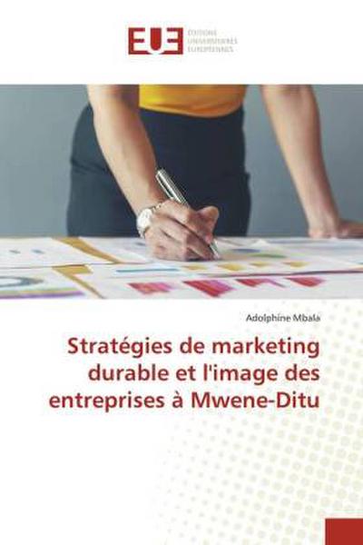 Stratégies de marketing durable et l’image des entreprises à Mwene-Ditu