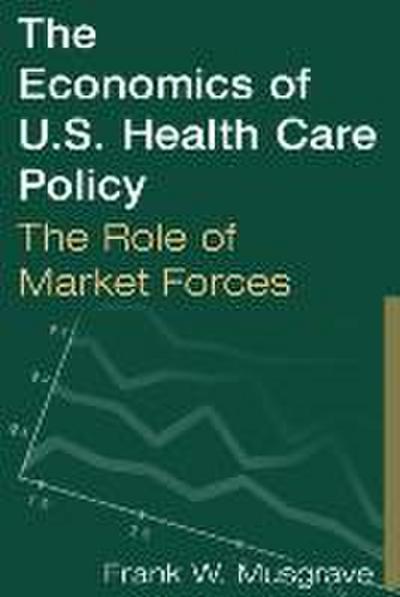 The Economics of U.S. Health Care Policy