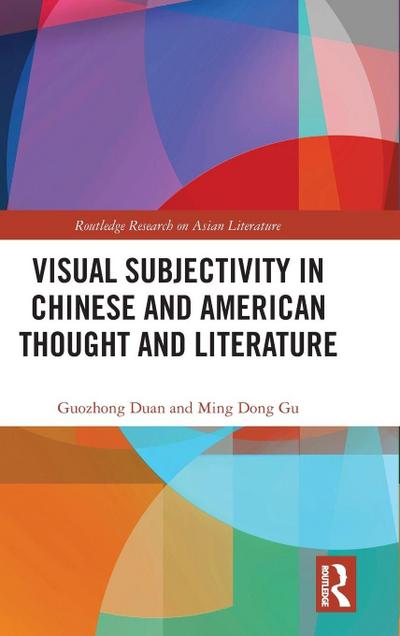 Visual Subjectivity in Chinese and American Thought and Literature