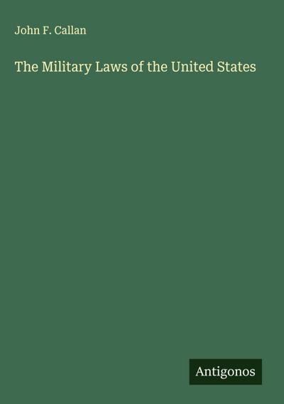 The Military Laws of the United States