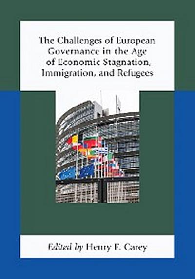 The Challenges of European Governance in the Age of Economic Stagnation, Immigration, and Refugees