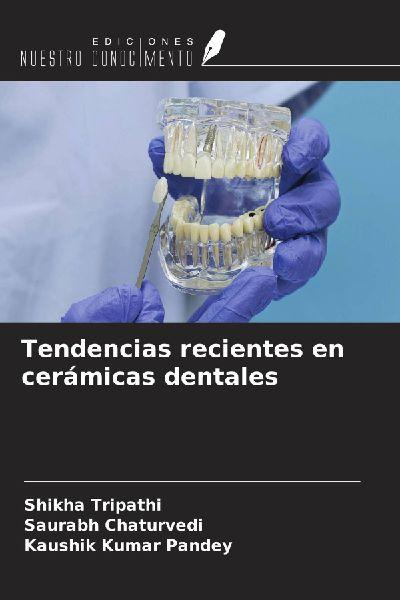 Tendencias recientes en cerámicas dentales