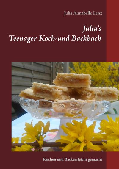 Julia’s Teenager Koch- und Backbuch