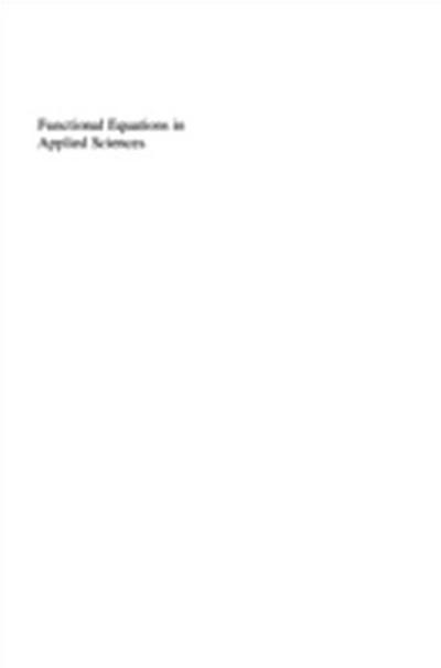 Functional Equations in Applied Sciences