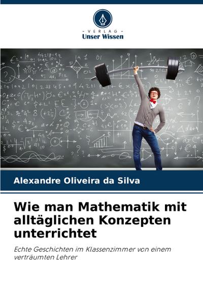 Wie man Mathematik mit alltäglichen Konzepten unterrichtet