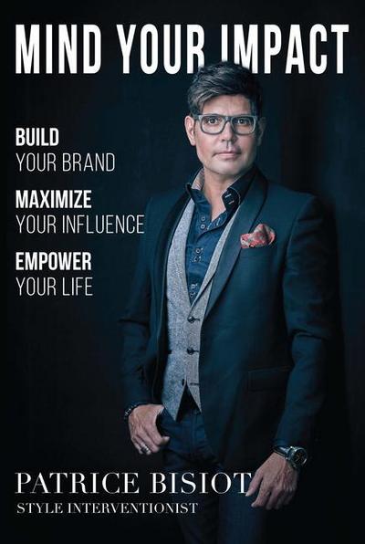 Mind Your Impact: Build Your Brand, Maximize Your Influence, Emplower Your Life