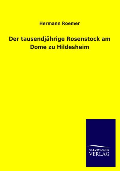 Der tausendjährige Rosenstock am Dome zu Hildesheim