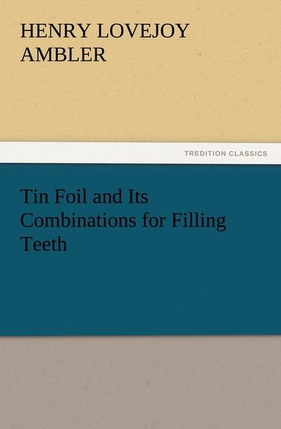 Tin Foil and Its Combinations for Filling Teeth