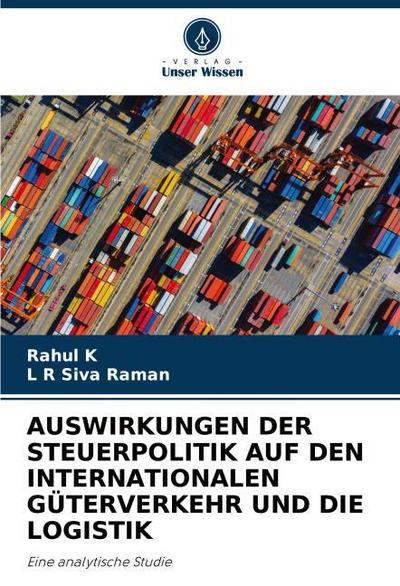 AUSWIRKUNGEN DER STEUERPOLITIK AUF DEN INTERNATIONALEN GÜTERVERKEHR UND DIE LOGISTIK