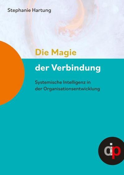Die Magie der Verbindung - ein wertvoller Begleiter für alle, die in oder mit Organisationen arbeiten