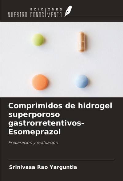 Comprimidos de hidrogel superporoso gastrorretentivos-Esomeprazol