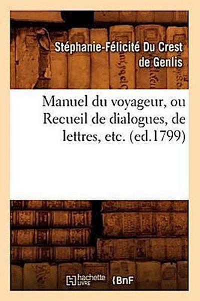 Manuel du voyageur, ou Recueil de dialogues, de lettres, etc. (ed.1799)