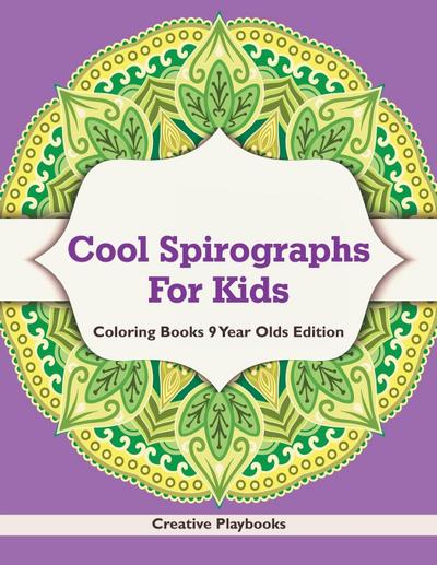 Cool Spirographs For Kids - Coloring Books 9 Year Olds Edition