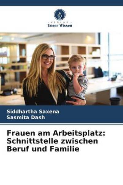 Frauen am Arbeitsplatz: Schnittstelle zwischen Beruf und Familie