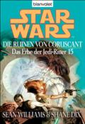 Star Wars. Das Erbe der Jedi-Ritter 15. Die Ruinen von Coruscant