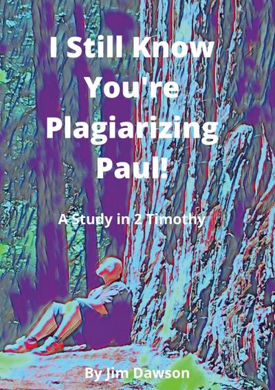 I Still Know You’re Plagiarizing Paul!