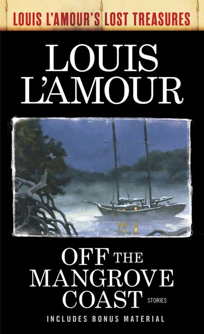Off the Mangrove Coast (Louis L’Amour’s Lost Treasures)