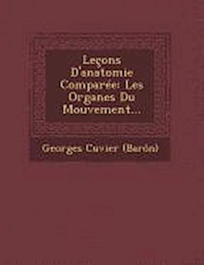Leçons D’anatomie Comparée: Les Organes Du Mouvement...