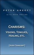 Charisms: Visions, Tongues, Healing, etc.  (Transcript)