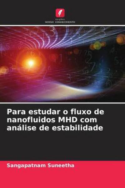 Para estudar o fluxo de nanofluidos MHD com análise de estabilidade
