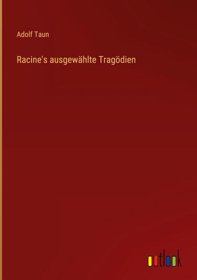 Racine’s ausgewählte Tragödien