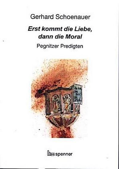 Erst kommt die Liebe, dann die Moral.