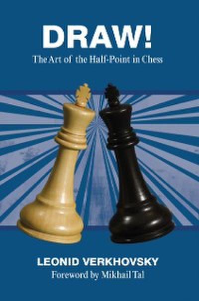 Draw! : The Art of the Half-point in Chess