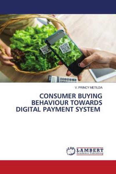 CONSUMER BUYING BEHAVIOUR TOWARDS DIGITAL PAYMENT SYSTEM