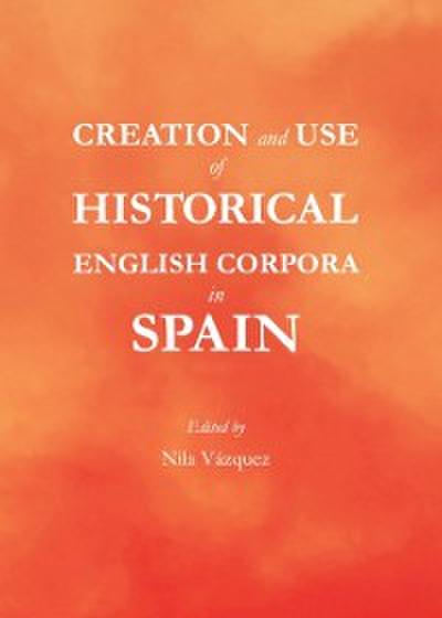 Creation and Use of Historical English Corpora in Spain