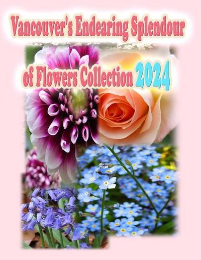 Vancouver’s Endearing Splendour of Flowers Collection 2024