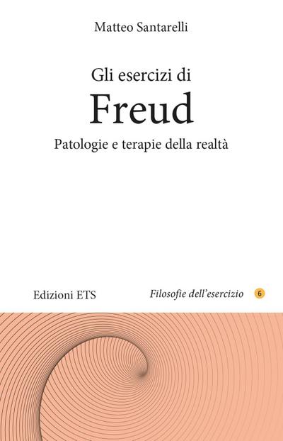 Gli esercizi di Freud. Patologie e terapie della realtà