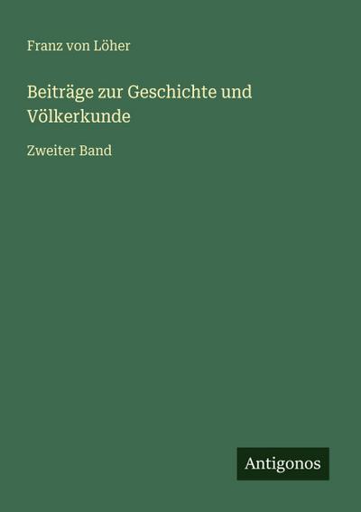 Beiträge zur Geschichte und Völkerkunde