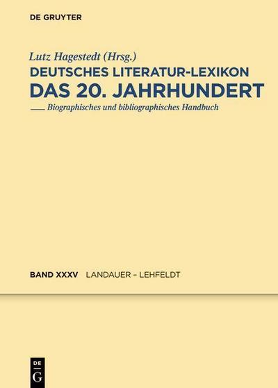 Deutsches Literatur-Lexikon. Das 20. Jahrhundert Landauer - Lehfeldt