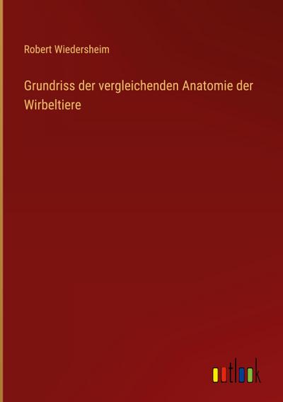 Grundriss der vergleichenden Anatomie der Wirbeltiere