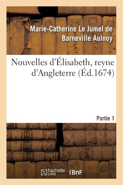 Nouvelles d’Élisabeth, Reyne d’Angleterre. Partie 1