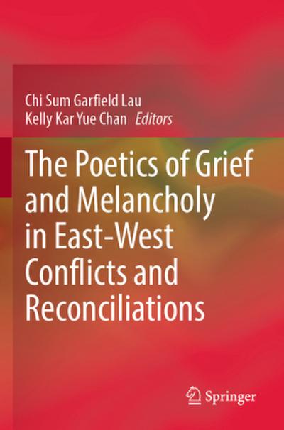 The Poetics of Grief and Melancholy in East-West Conflicts and Reconciliations