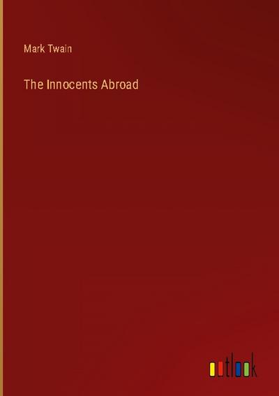 The Innocents Abroad - Mark Twain