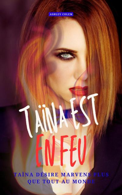 Taïna est en feu