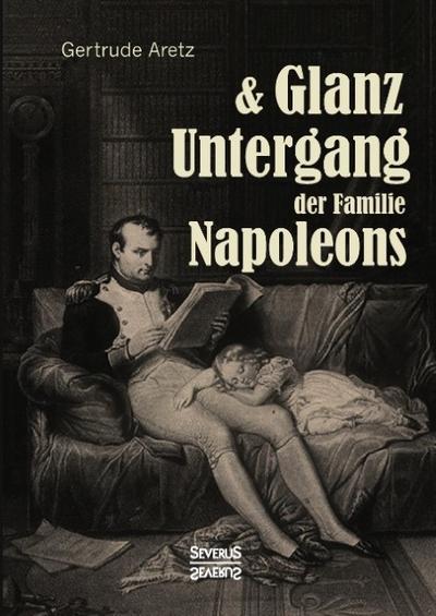 Glanz und Untergang der Familie Napoleons