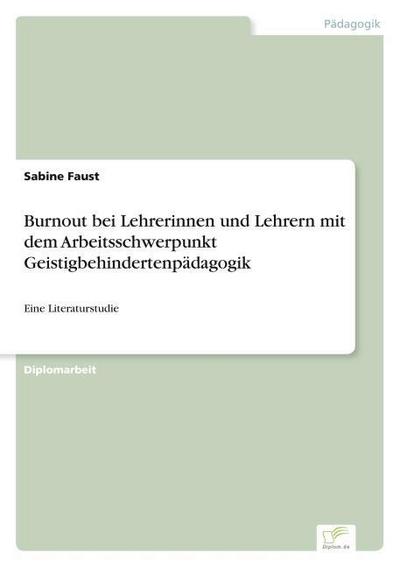 Burnout bei Lehrerinnen und Lehrern mit dem Arbeitsschwerpunkt Geistigbehindertenpädagogik