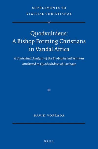 Quodvultdeus: A Bishop Forming Christians in Vandal Africa