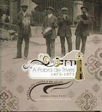 A Pobra de Trives 1875-1975 : poñéndolle rostro a un século