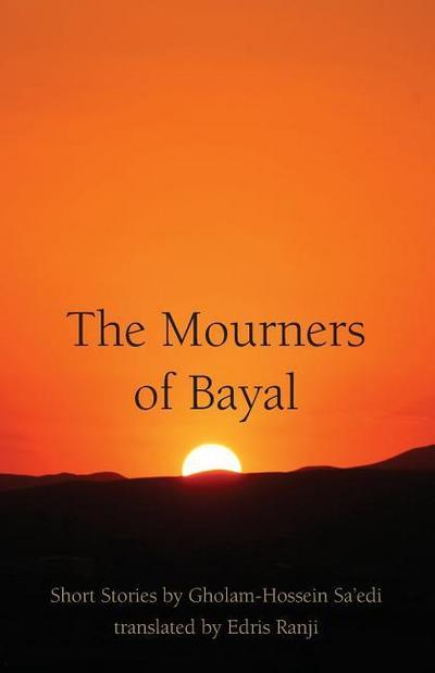 The Mourners of Bayal: Short Stories by Gholam-Hossein Sa’edi
