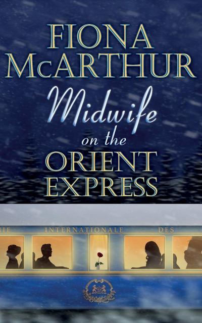 MIDWIFE ON THE ORIENT EXPRESS