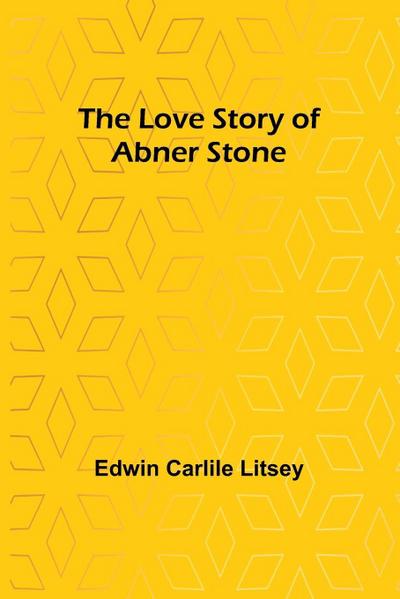 The Love Story of Abner Stone