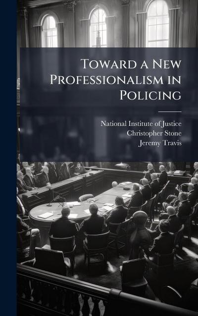 Toward a New Professionalism in Policing