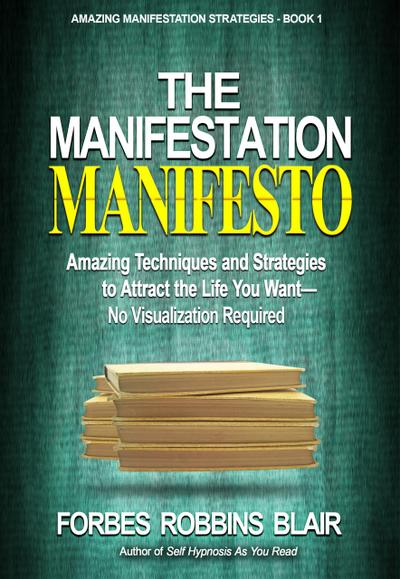 The Manifestation Manifesto (Amazing Manifestation Strategies, #1)